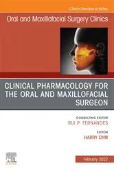 Book cover of Clinical Pharmacology for the Oral and Maxillofacial Surgeon, An Issue of Oral and Maxillofacial Surgery Clinics of North America, E-Book by Harry Dym DDS