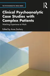 Book cover of Clinical Psychoanalytic Case Studies with Complex Patients by Anne Zachary