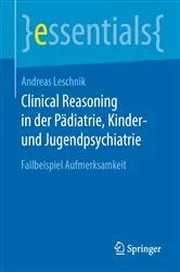 Book cover of Clinical Reasoning in der Pädiatrie, Kinder- und Jugendpsychiatrie by Andreas Leschnik