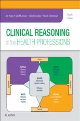 Book cover of Clinical Reasoning in the Health Professions E-Book (4th ed.) by Higgs AM, PhD, MHPEd, BSc, PFHEA, Joy