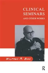 Book cover of Clinical Seminars and Other Works by Wilfred R. Bion