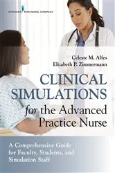 Book cover of Clinical Simulations for the Advanced Practice Nurse by Celeste M. Alfes