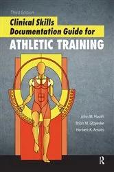 Book cover of Clinical Skills Documentation Guide for Athletic Training (3rd ed.) by John Hauth