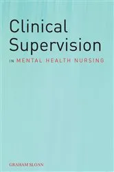 Book cover of Clinical Supervision in Mental Health Nursing by Graham Sloan