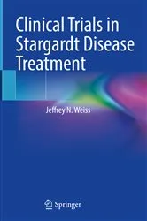 Book cover of Clinical Trials in Stargardt Disease Treatment by Jeffrey N. Weiss