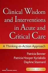 Book cover of Clinical Wisdom and Interventions in Acute and Critical Care, Second Edition (2nd ed.) by Patricia Benner