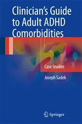 Book cover of Clinician’s Guide to Adult ADHD Comorbidities by Joseph Sadek
