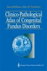Book cover of Clinico-Pathological Atlas of Congenital Fundus Disorders by Juan Orellana