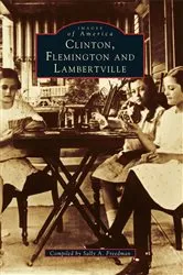 Book cover of Clinton, Flemington, and Lambertville by Sally A. Freedman