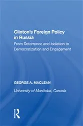 Book cover of Clinton's Foreign Policy in Russia by George A. MacLean