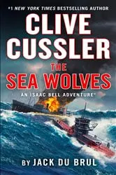 Book cover of Clive Cussler The Sea Wolves by Jack Du Brul