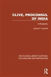 Book cover of Clive, Proconsul of India by James P. Lawford