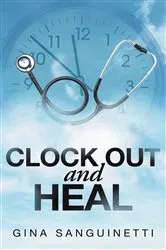Book cover of Clock Out and Heal by Gina Sanguinetti