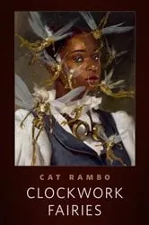 Book cover of Clockwork Fairies by Cat Rambo