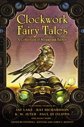 Book cover of Clockwork Fairy Tales: A Collection of Steampunk Fables by Stephen L. Antczak