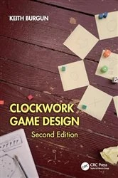 Book cover of Clockwork Game Design (2nd ed.) by Keith Burgun