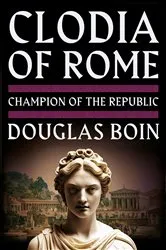 Book cover of Clodia of Rome by Douglas Boin