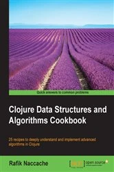 Book cover of Clojure Data Structures and Algorithms Cookbook by Rafik Naccache