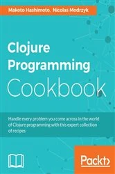 Book cover of Clojure Programming Cookbook by Makoto Hashimoto