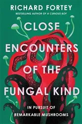 Book cover of Close Encounters of the Fungal Kind by Richard Fortey