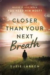 Book cover of Closer Than Your Next Breath by Susie Larson