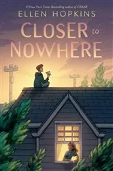 Book cover of Closer to Nowhere by Ellen Hopkins