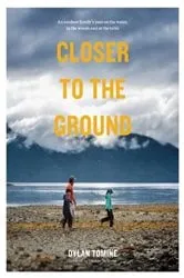 Book cover of Closer to the Ground by Dylan Tomine