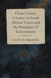 Book cover of Closer Union: A Letter on South African Union and the Principles of Government by Olive Schreiner