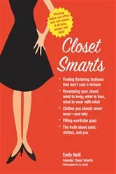 Book cover of Closet Smarts: Flatter Your Figure with the Clothes You Already Have by Emily Neill