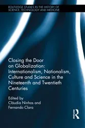 Book cover of Closing the Door on Globalization: Internationalism, Nationalism, Culture and Science in the Nineteenth and Twentieth Centuries by Cláudia Ninhos