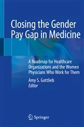 Book cover of Closing the Gender Pay Gap in Medicine by Gottlieb, MD, FACP, Amy S.