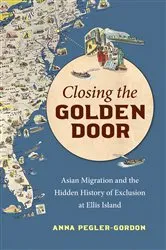 Book cover of Closing the Golden Door by Anna Pegler-Gordon