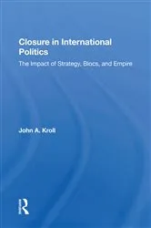 Book cover of Closure In International Politics by John A. Kroll