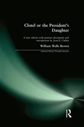 Book cover of Clotel, or The President's Daughter by William Wells Brown