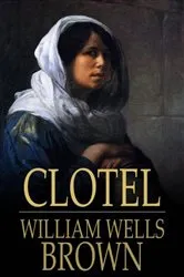 Book cover of Clotel by William Wells Brown