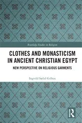 Book cover of Clothes and Monasticism in Ancient Christian Egypt by Ingvild Sælid Gilhus