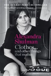 Book cover of Clothes... and other things that matter by Alexandra Shulman
