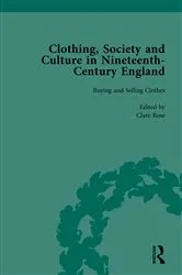 Book cover of Clothing, Society and Culture in Nineteenth-Century England, Volume 1 by Clare Rose