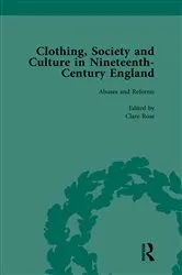 Book cover of Clothing, Society and Culture in Nineteenth-Century England, Volume 2 by Clare Rose