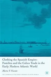 Book cover of Clothing the Spanish Empire by M. Vicente