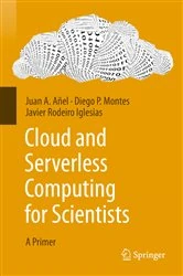 Book cover of Cloud and Serverless Computing for Scientists by Juan A. Añel
