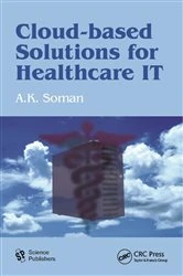 Book cover of Cloud-Based Solutions for Healthcare IT by A. K. Soman