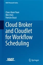 Book cover of Cloud Broker and Cloudlet for Workflow Scheduling by Chan-Hyun Youn
