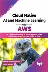 Book cover of Cloud Native AI and Machine Learning on AWS by Premkumar Rangarajan