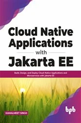 Book cover of Cloud Native Applications with Jakarta EE by Kamalmeet Singh