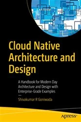 Book cover of Cloud Native Architecture and Design by Shivakumar R Goniwada