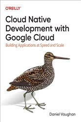 Book cover of Cloud Native Development with Google Cloud by Daniel Vaughan
