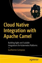 Book cover of Cloud Native Integration with Apache Camel by Guilherme Camposo