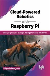 Book cover of Cloud-Powered Robotics with Raspberry Pi by Edgardo Peregrino