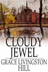 Book cover of Cloudy Jewel by Grace Livingston Hill
